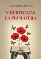 Y heredarás la primavera (Spanish Edition) B0GN32SWBG Book Cover