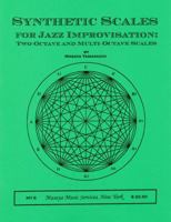 Synthetic Scales for Jazz Improvisation: Two-Octave and Multi-Octave Scales 096763539X Book Cover