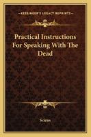 Practical Instructions For Speaking With The Dead 1425363083 Book Cover