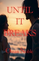 Until It Breaks B0GSHJC52G Book Cover