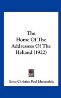 The Home of the Addressees of the Heliand (Classic Reprint) 1104310759 Book Cover