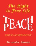 The Right to Free Life: God vs. Government 1546289313 Book Cover