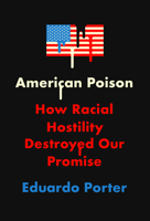 American Poison: How Racial Hostility Destroyed Our Promise 0451494881 Book Cover