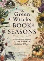 The Green Witch's Book of Seasons: A Seasonal Guide to the Power of Natural Magic (Green Witch Witchcraft Series) 1507226578 Book Cover