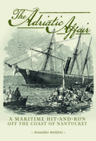 The Adriatic Affair: A Maritime Hit-and-Run off the Coast of Nantucket 0764367951 Book Cover