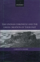 The Lindian Chronicle and the Greek Creation of Their Past 0199241910 Book Cover