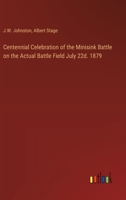 Centennial Celebration of the Minisink Battle on the Actual Battle Field July 22d. 1879 3368658646 Book Cover