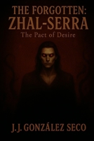 Zhal-Serra: The pact of desire (The Forgotten) B0FG8FTWTC Book Cover