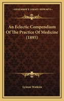 An Eclectic Compendium Of The Practice Of Medicine 1142794156 Book Cover