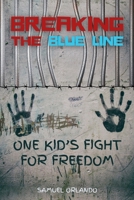 Breaking the Blue Line: One Kid's Fight for Freedom 1088134246 Book Cover