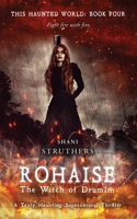 This Haunted World Book Four: Rohaise: The Witch of Drumlin 1739958128 Book Cover