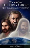 To Know the Holy Ghost 1475111843 Book Cover