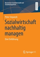 Sozialwirtschaft nachhaltig managen: Eine Einführung (Basiswissen Sozialwirtschaft und Sozialmanagement) 3658375051 Book Cover