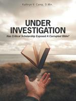 Under Investigation : Has Critical Scholarship Exposed a Corrupted Bible? 1973651408 Book Cover
