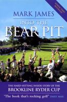 Into the Bear Pit: The Hard-hitting Inside Story of the Brookline Ryder Cup 075350538X Book Cover