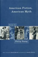 American Fiction, American Myth: Essays by Philip Young 0271027770 Book Cover