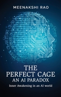 The Perfect Cage an AI Paradox: Inner Awakening in an AI world B0FF339CQJ Book Cover