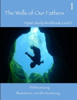 The Wells of Our Fathers - Book 1, Level 2 0578124815 Book Cover