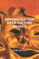 ADMINISTRATION DE LA CULTURE AU MALI (French Edition) B08JKQVYJK Book Cover