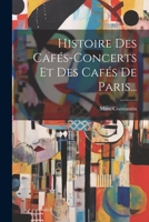 Histoire Des Caf�s-Concerts Et Des Caf�s de Paris... 1021257389 Book Cover