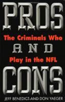 Pros and Cons: The Criminals Who Play in the NFL 0446607479 Book Cover