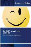 So Hilft Positiver Glaube 3841604277 Book Cover