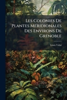 Les Colonies De Plantes Méridionales Des Environs De Grenoble 1149185481 Book Cover