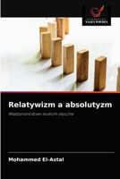 Relatywizm a absolutyzm: Międzynarodowe studium etyczne 6203112127 Book Cover
