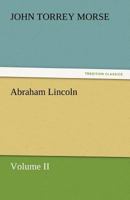 Abraham Lincoln, Volumes I and II (Illustrated version) 3842449070 Book Cover