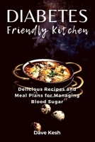 Diabetes-Friendly Kitchen: Delicious Recipes and Meal Plans for Managing Blood Sugar B0CKD2BKPD Book Cover