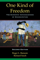 One Kind of Freedom: The Economic Consequences of Emancipation 0521292034 Book Cover