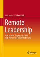 Remote Leadership: How to Build, Engage, and Lead High-Performing Distributed Teams 3658521589 Book Cover