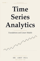Time Series Analytics: Foundations and Linear Models — Volume I (Time Series Analytics: Theory and Python Practice) B0GZ2YPBXH Book Cover