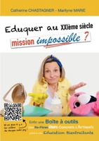 Eduquer au XXIème siècle: mission impossible?: Re-Pères et Boite à outils pour une Education bientraitante (French Edition) 2322550639 Book Cover