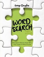 Word Search Puzzles for Adults: Word Search Book for Adults With a HUGE Supply of Difficult Puzzles 1802896163 Book Cover