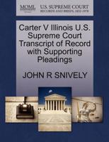 Carter V Illinois U.S. Supreme Court Transcript of Record with Supporting Pleadings 1270547771 Book Cover