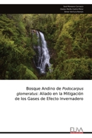 Bosque Andino de Podocarpus glomeratus: Aliado en la Mitigación de los Gases de Efecto Invernadero (Spanish Edition) 9999323464 Book Cover