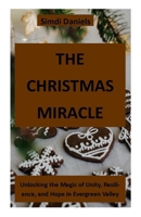 THE CHRISTMAS MIRACLE: Unlocking the Magic of Unity, Resilience, and Hope in Evergreen Valley B0CRF17XT9 Book Cover