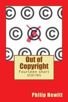 Out of Copyright: Fourteen short stories 1503364321 Book Cover