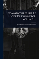 Commentaires Sur Le Code De Commerce, Volume 1... 1247805530 Book Cover