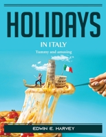 Holidays in Italy: Yummy and amusing 1804389129 Book Cover