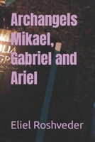 Archangels Mikael, Gabriel and Ariel (Heavenly angels) B0CVTJTQCH Book Cover