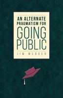 An Alternate Pragmatism for Going Public 1607326531 Book Cover