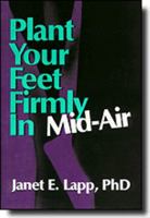 Plant Your Feet Firmly in Mid-Air: Guidance Through Turbulent Change 1885365004 Book Cover