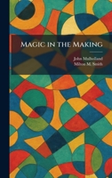 Magic in the Making 1025434927 Book Cover
