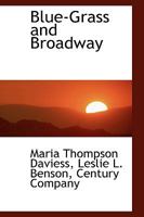 Blue-grass and Broadway 1530138787 Book Cover