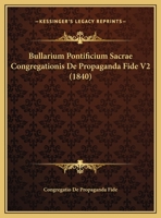 Bullarium Pontificium Sacrae Congregationis De Propaganda Fide V2 (1840) 1161028072 Book Cover