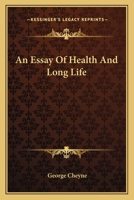 An essay of health and long life. By George Cheyne, ... The seventh edition. 1170533876 Book Cover