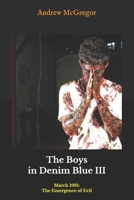 The Boys in Denim Blue III: March 1991: The Emergence of Evil 1710177659 Book Cover