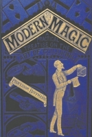 Modern Magic: A Practical Treatise On The Art Of Conjuring 1483958906 Book Cover